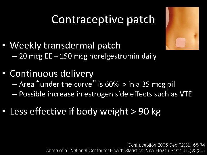 Contraceptive patch • Weekly transdermal patch – 20 mcg EE + 150 mcg norelgestromin