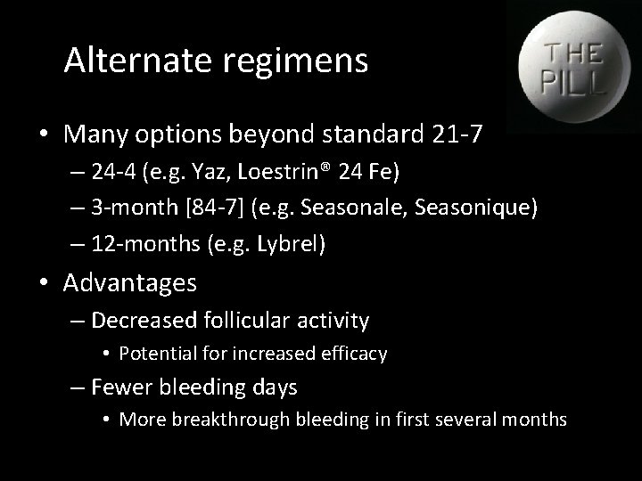 Alternate regimens • Many options beyond standard 21 -7 – 24 -4 (e. g.