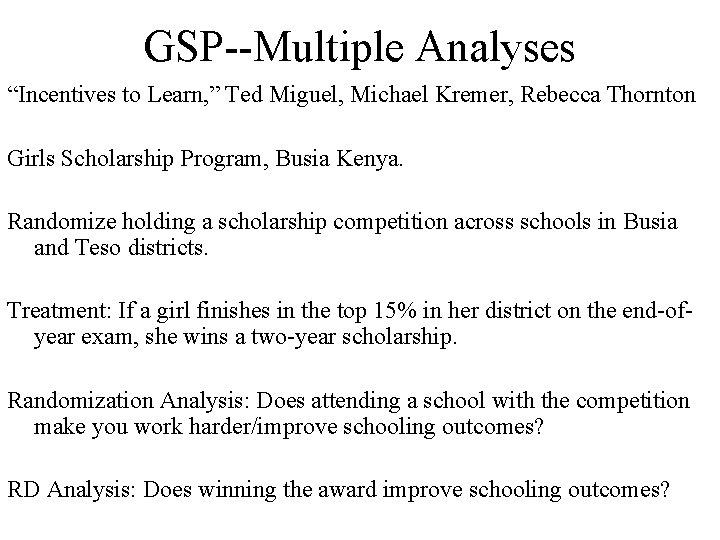 GSP--Multiple Analyses “Incentives to Learn, ” Ted Miguel, Michael Kremer, Rebecca Thornton Girls Scholarship