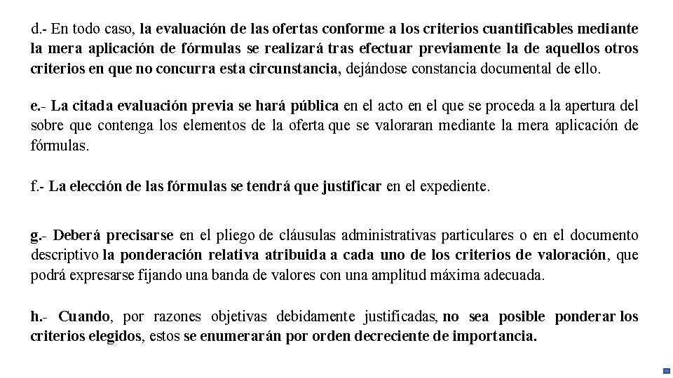 d. - En todo caso, la evaluación de las ofertas conforme a los criterios