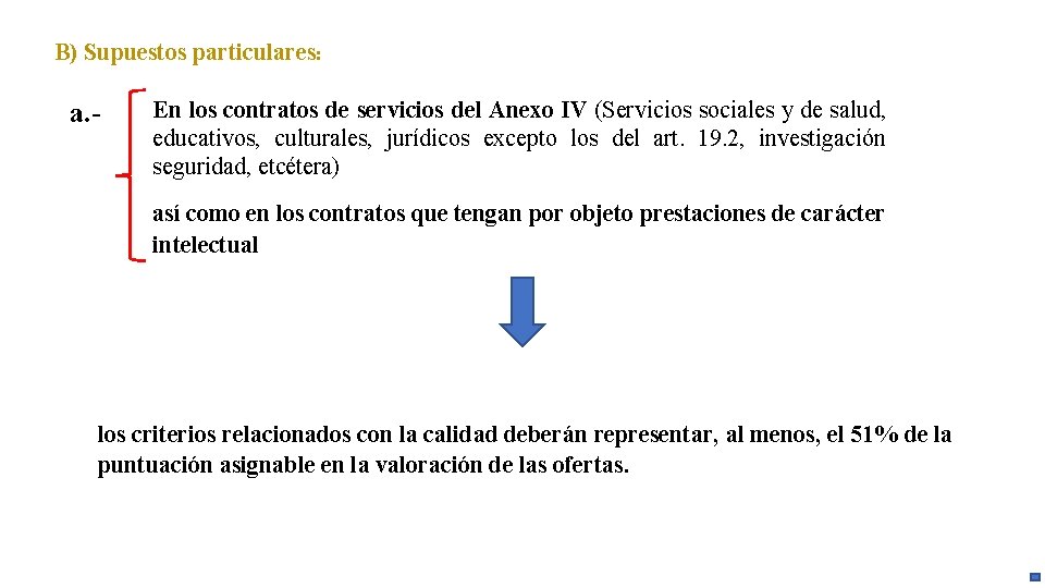 B) Supuestos particulares: a. - En los contratos de servicios del Anexo IV (Servicios