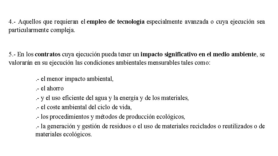 4. - Aquellos que requieran el empleo de tecnología especialmente avanzada o cuya ejecución