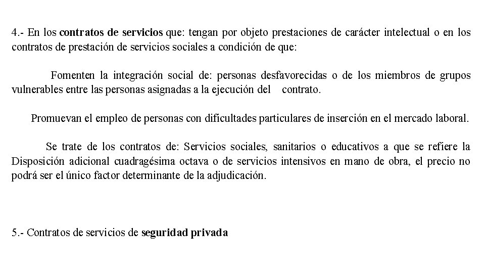 4. - En los contratos de servicios que: tengan por objeto prestaciones de carácter