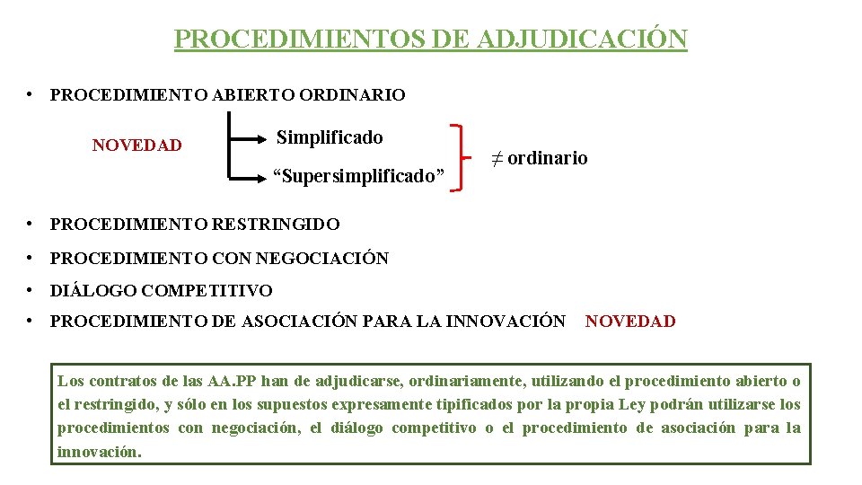 PROCEDIMIENTOS DE ADJUDICACIÓN • PROCEDIMIENTO ABIERTO ORDINARIO Simplificado NOVEDAD “Supersimplificado” ≠ ordinario • PROCEDIMIENTO