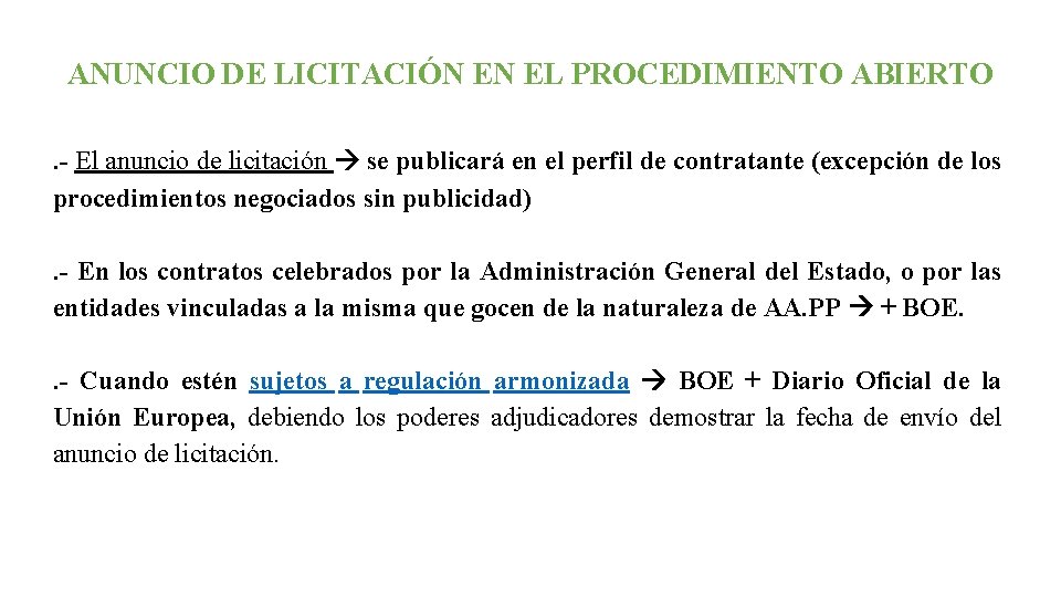 ANUNCIO DE LICITACIÓN EN EL PROCEDIMIENTO ABIERTO. - El anuncio de licitación se publicará
