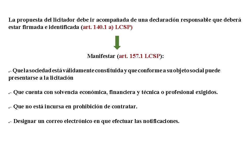 La propuesta del licitador debe ir acompañada de una declaración responsable que deberá estar