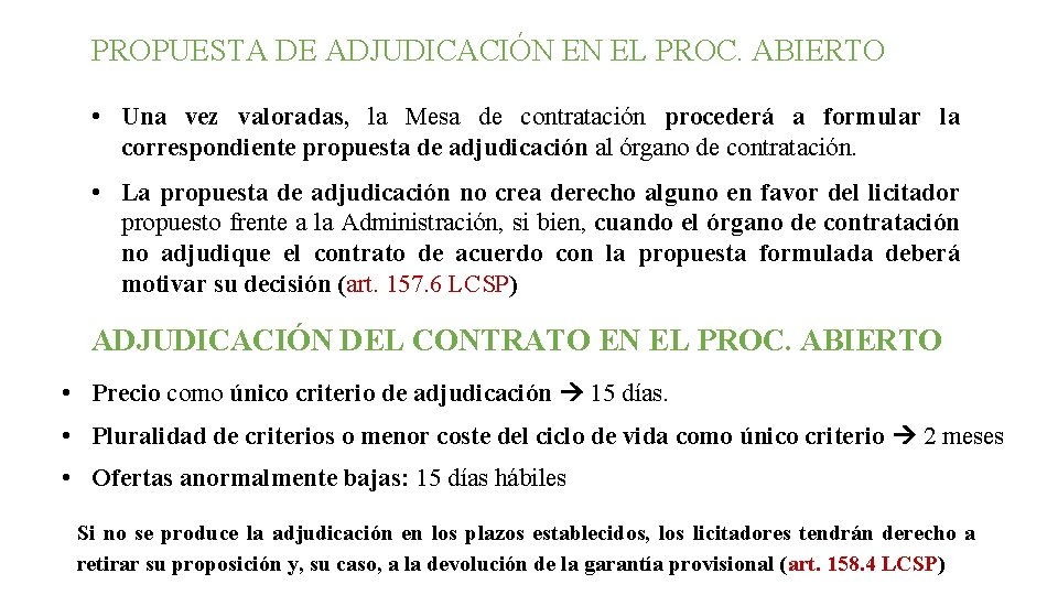 PROPUESTA DE ADJUDICACIÓN EN EL PROC. ABIERTO • Una vez valoradas, la Mesa de