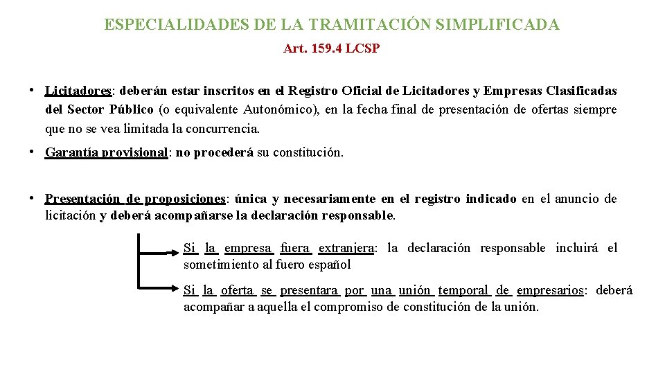 ESPECIALIDADES DE LA TRAMITACIÓN SIMPLIFICADA Art. 159. 4 LCSP • Licitadores: deberán estar inscritos