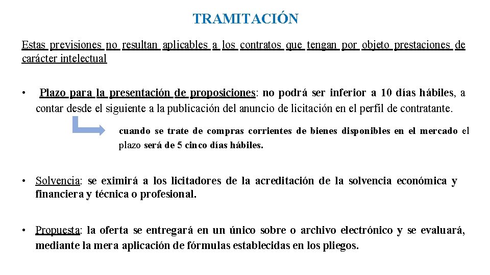 TRAMITACIÓN Estas previsiones no resultan aplicables a los contratos que tengan por objeto prestaciones