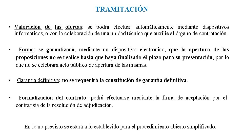 TRAMITACIÓN • Valoración de las ofertas: se podrá efectuar automáticamente mediante dispositivos informáticos, o