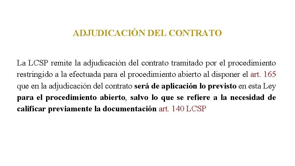 ADJUDICACIÓN DEL CONTRATO La LCSP remite la adjudicación del contrato tramitado por el procedimiento