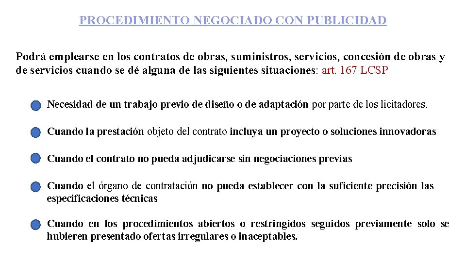 PROCEDIMIENTO NEGOCIADO CON PUBLICIDAD Podrá emplearse en los contratos de obras, suministros, servicios, concesión