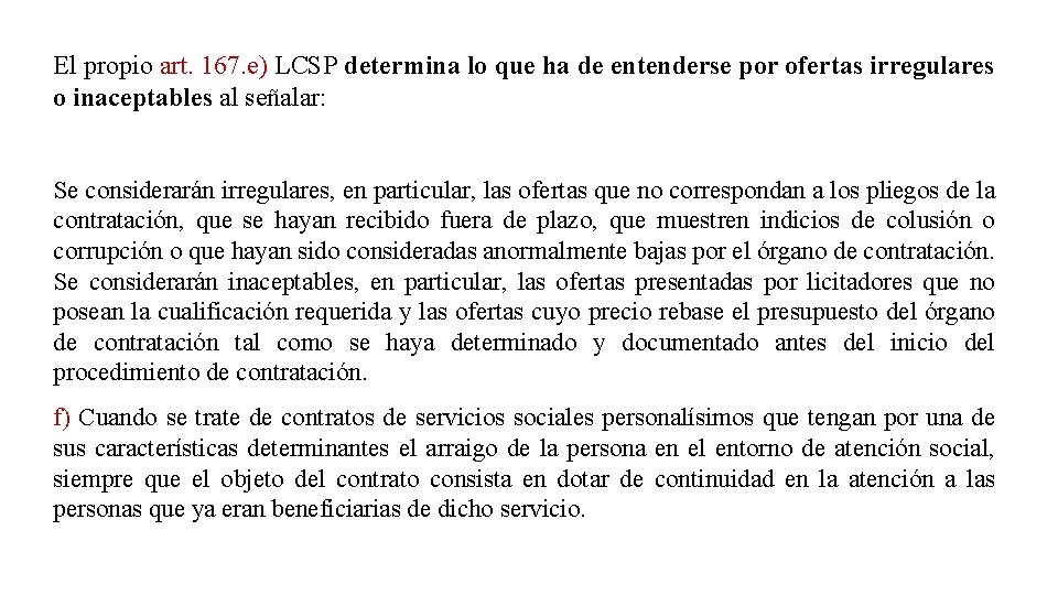 El propio art. 167. e) LCSP determina lo que ha de entenderse por ofertas