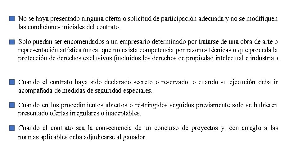 No se haya presentado ninguna oferta o solicitud de participación adecuada y no se