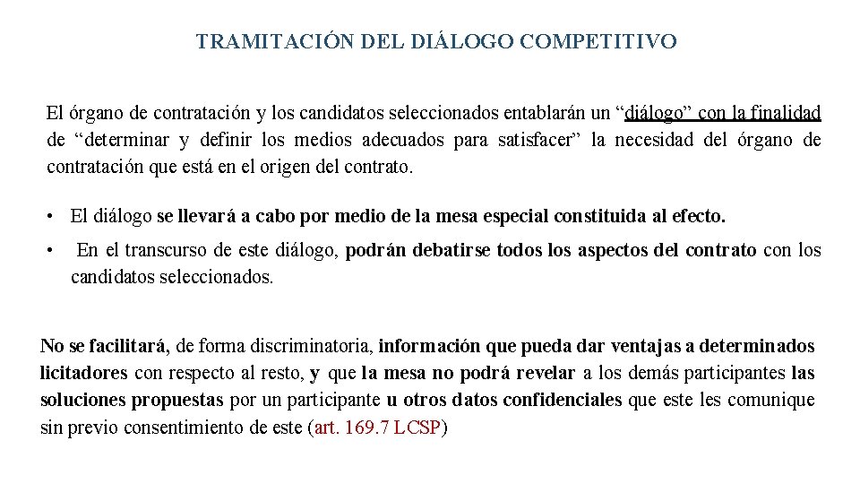 TRAMITACIÓN DEL DIÁLOGO COMPETITIVO El órgano de contratación y los candidatos seleccionados entablarán un