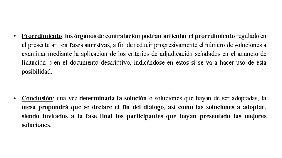  • Procedimiento: los órganos de contratación podrán articular el procedimiento regulado en el