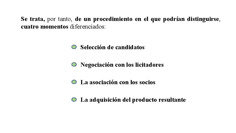 Se trata, por tanto, de un procedimiento en el que podrían distinguirse, cuatro momentos