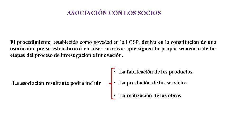 ASOCIACIÓN CON LOS SOCIOS El procedimiento, establecido como novedad en la LCSP, deriva en