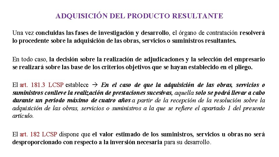 ADQUISICIÓN DEL PRODUCTO RESULTANTE Una vez concluidas las fases de investigación y desarrollo, el