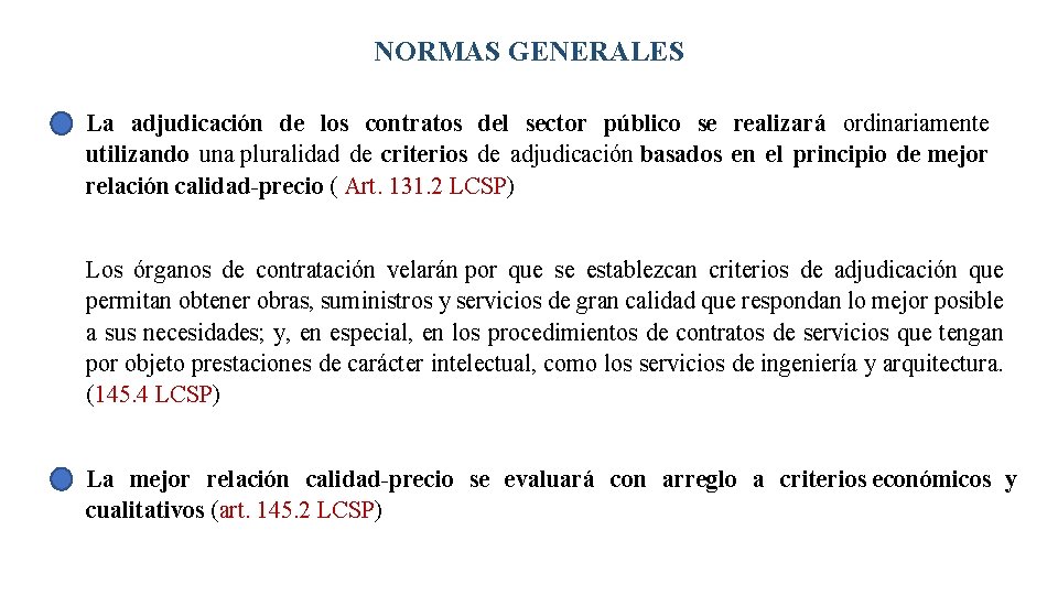 NORMAS GENERALES La adjudicación de los contratos del sector público se realizará ordinariamente utilizando