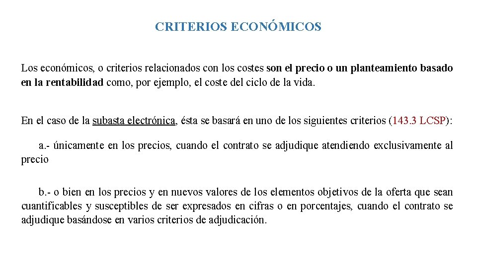 CRITERIOS ECONÓMICOS Los económicos, o criterios relacionados con los costes son el precio o