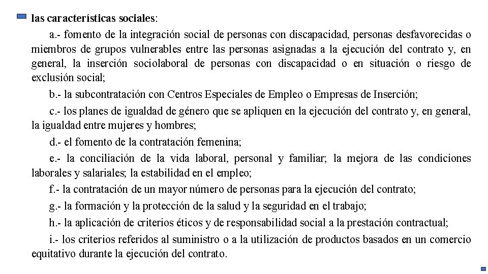 las características sociales: a. - fomento de la integración social de personas con discapacidad,