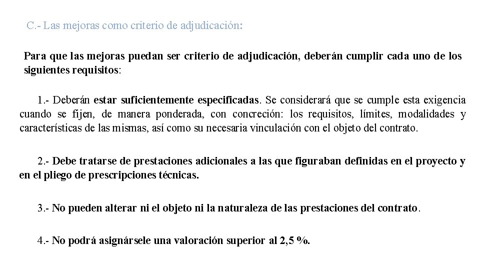 C. - Las mejoras como criterio de adjudicación: Para que las mejoras puedan ser