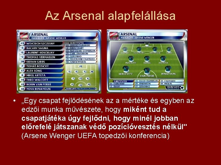 Az Arsenal alapfelállása • „Egy csapat fejlődésének az a mértéke és egyben az edzői