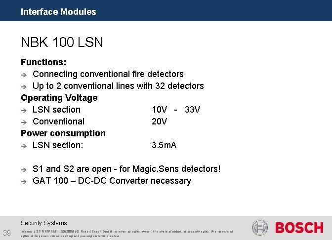 Interface Modules NBK 100 LSN Functions: è Connecting conventional fire detectors è Up to