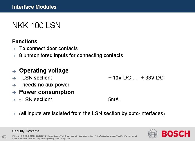 Interface Modules NKK 100 LSN Functions è To connect door contacts è 8 unmonitored