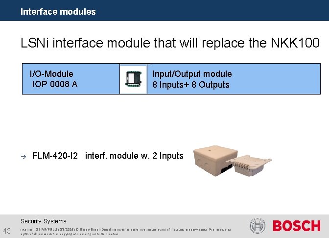 Interface modules LSNi interface module that will replace the NKK 100 I/O-Module IOP 0008