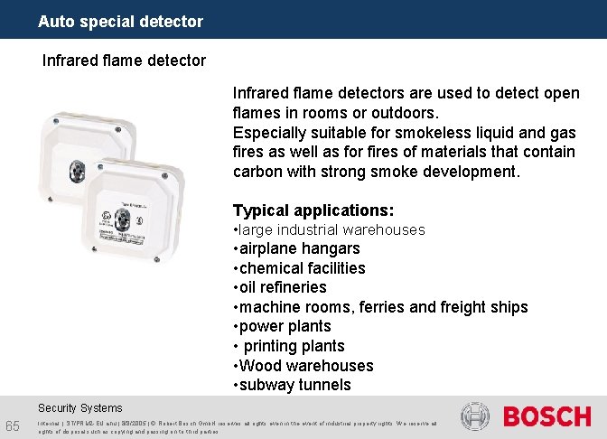 Auto special detector Infrared flame detectors are used to detect open flames in rooms