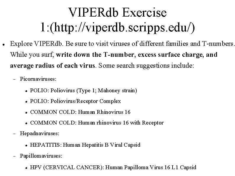 VIPERdb Exercise 1: (http: //viperdb. scripps. edu/) Explore VIPERdb. Be sure to visit viruses