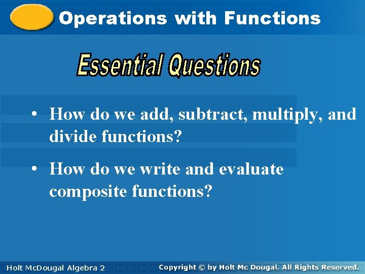 Operations with Functions • How do we add, subtract, multiply, and divide functions? •