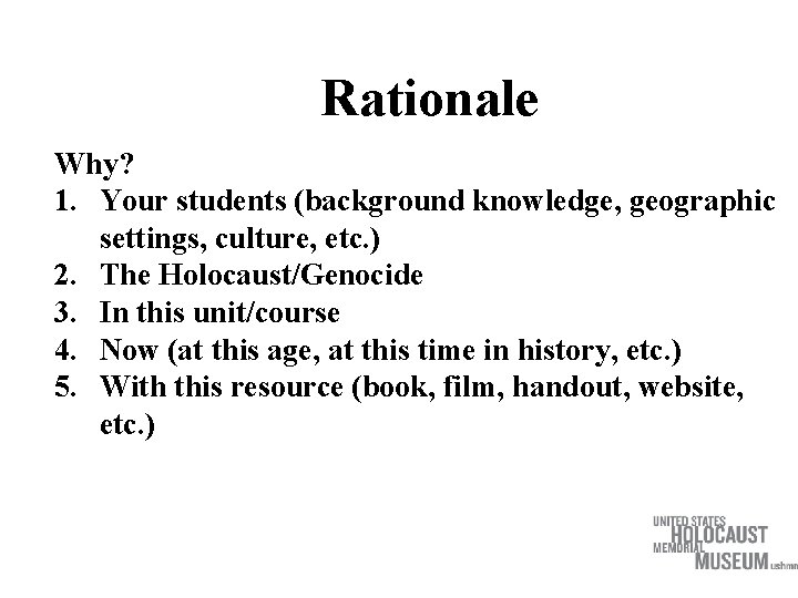 Rationale Why? 1. Your students (background knowledge, geographic settings, culture, etc. ) 2. The