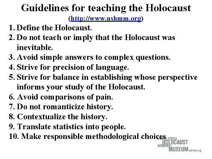 Guidelines for teaching the Holocaust (http: //www. ushmm. org) 1. Define the Holocaust. 2.