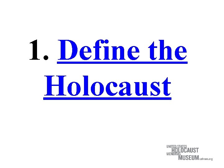 1. Define the Holocaust 