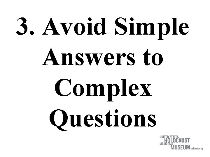 3. Avoid Simple Answers to Complex Questions 