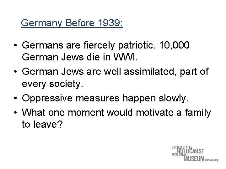 Germany Before 1939: • Germans are fiercely patriotic. 10, 000 German Jews die in
