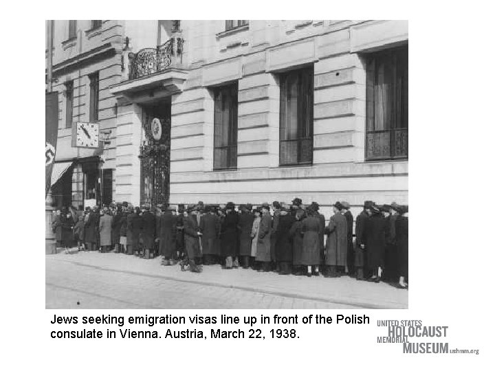 Jews seeking emigration visas line up in front of the Polish consulate in Vienna.
