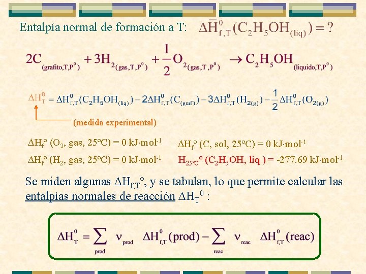 Entalpía normal de formación a T: (medida experimental) Hfº (O 2, gas, 25ºC) =