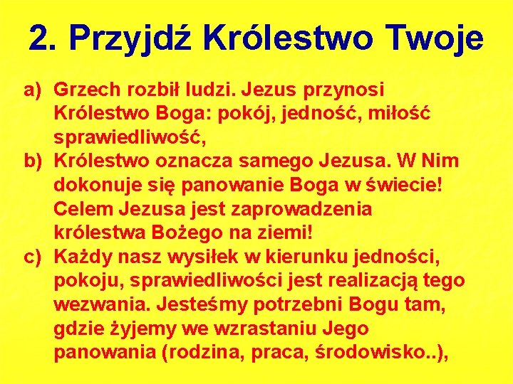 2. Przyjdź Królestwo Twoje a) Grzech rozbił ludzi. Jezus przynosi Królestwo Boga: pokój, jedność,