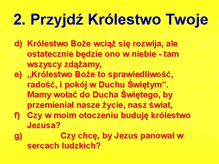 2. Przyjdź Królestwo Twoje d) Królestwo Boże wciąż się rozwija, ale ostatecznie będzie ono