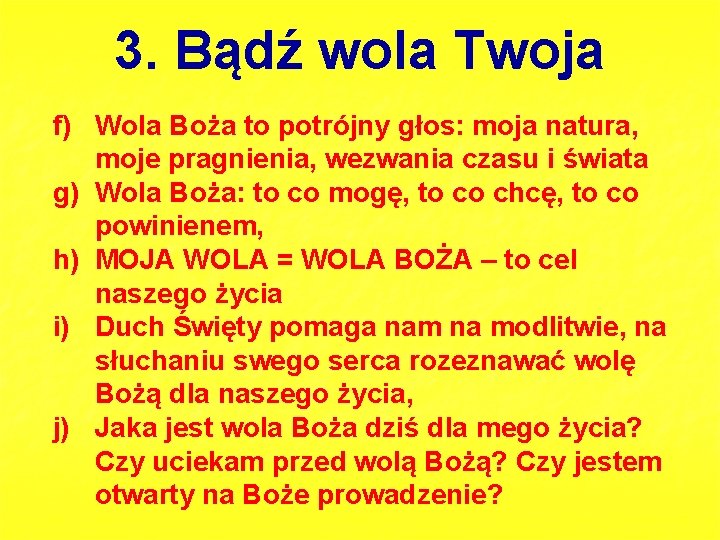 3. Bądź wola Twoja f) Wola Boża to potrójny głos: moja natura, moje pragnienia,