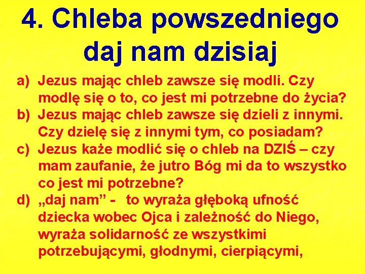 4. Chleba powszedniego daj nam dzisiaj a) Jezus mając chleb zawsze się modli. Czy