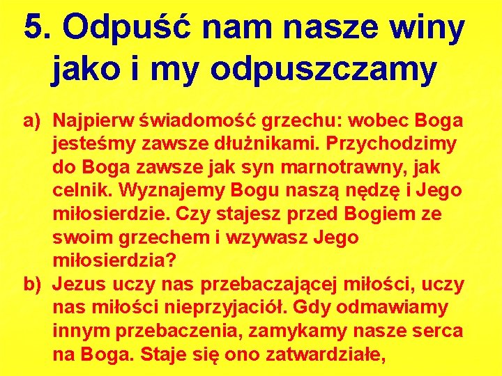 5. Odpuść nam nasze winy jako i my odpuszczamy a) Najpierw świadomość grzechu: wobec