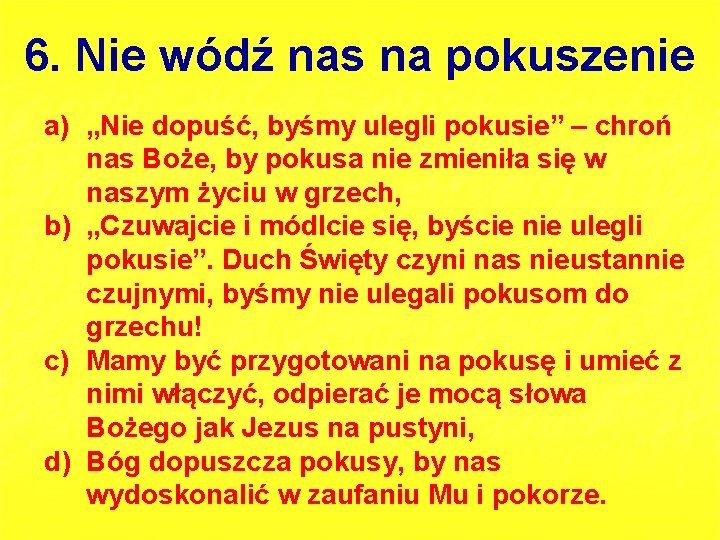 6. Nie wódź nas na pokuszenie a) „Nie dopuść, byśmy ulegli pokusie” – chroń