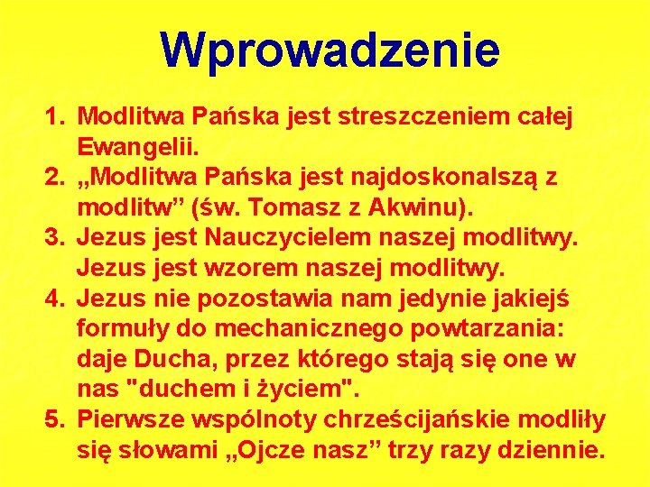 Wprowadzenie 1. Modlitwa Pańska jest streszczeniem całej Ewangelii. 2. „Modlitwa Pańska jest najdoskonalszą z