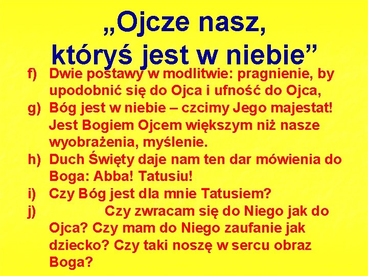 f) g) h) i) j) „Ojcze nasz, któryś jest w niebie” Dwie postawy w