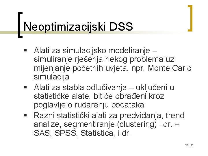 Neoptimizacijski DSS § Alati za simulacijsko modeliranje – simuliranje rješenja nekog problema uz mijenjanje